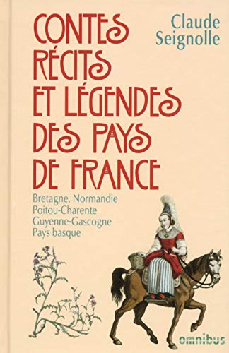 Contes, récits et légendes des pays de France - tome 1 (1): Tome 1 : Bretagne, Normandie, Poitou-Charente, Guyenne-Gascogne, Pays Basque