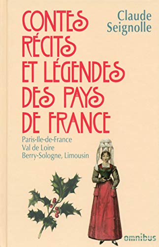 Contes, récits et légendes des pays de France - tome 4 (4): Tome 4 : Paris, Ile-de-France, Val de Loire, Berry, Sologne, Limousin