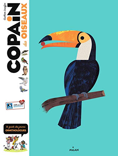 Copain des oiseaux: Le guide des jeunes ornithologues von MILAN