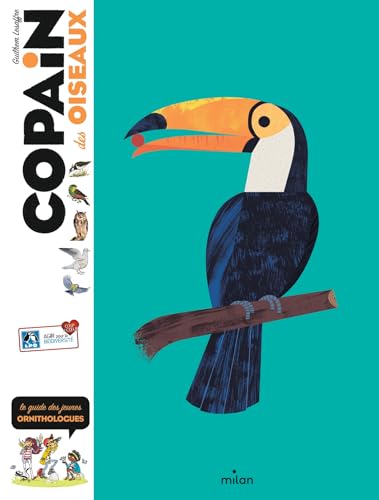 Copain des oiseaux: Le guide des jeunes ornithologues von MILAN