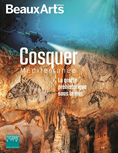 Cosquer Méditerranée: La Grotte préhistorique sous la mer