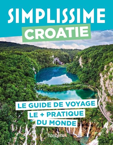 Croatie Guide Simplissime: Le guide de voyage le + pratique du monde von HACHETTE TOURI