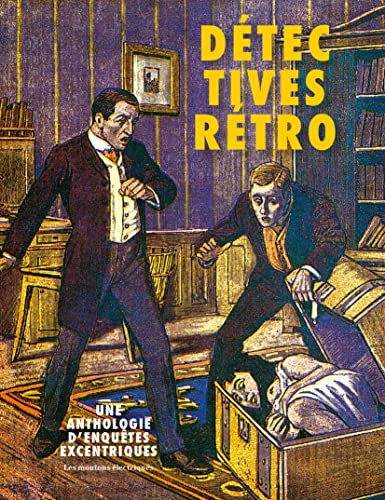 DETECTIVES RETRO: Une anthologie d'enquêtes excentriques