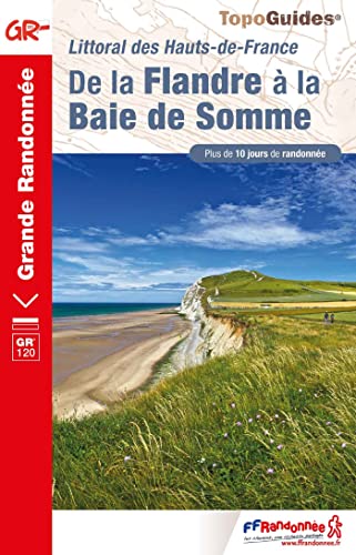 De la Flandre à la Baie de Somme - GR120 (0120): Littoral des Hauts-de-France (Grande Randonnée, Band 120)
