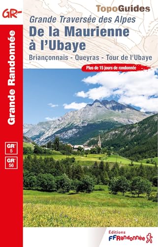 De la Maurienne à l'Ubaye - La Traversée des Alpes (0531): Grande Traversée des Alpes (Grande Randonnée, Band 531)