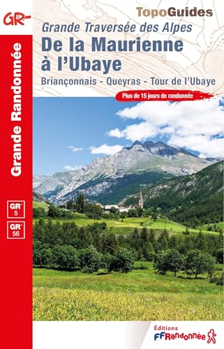 De la Maurienne à l'Ubaye - La Traversée des Alpes (0531): Grande Traversée des Alpes (Grande Randonnée, Band 531) De la Maurienne à l'Ubaye - La Traversée des Alpes (0531): Grande Traversée des Alpes (Grande Randonnée, Band 531)