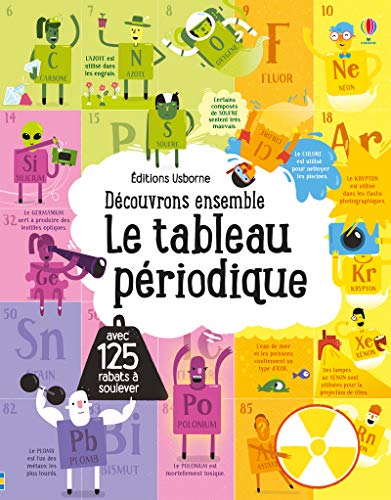 Découvrons ensemble - Le tableau périodique: Avec 125 rabats à soulever von Usborne