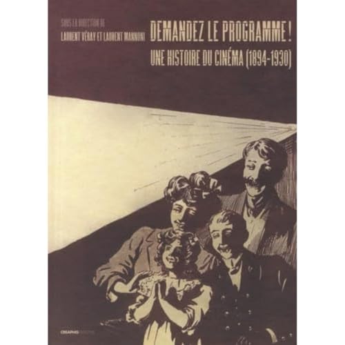 Demandez le programme ! - Une histoire du cinéma (1894-1930) par les programmes des lieux de projection von CREAPHIS