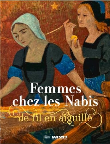 Des femmes chez les Nabis (1880-1925): De fil en aiguille von FATON
