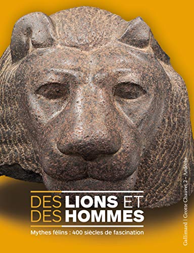 Des lions et des hommes: Mythes félins : 400 siècles de fascination Des lions et des hommes: Mythes félins : 400 siècles de fascination von GALLIMARD