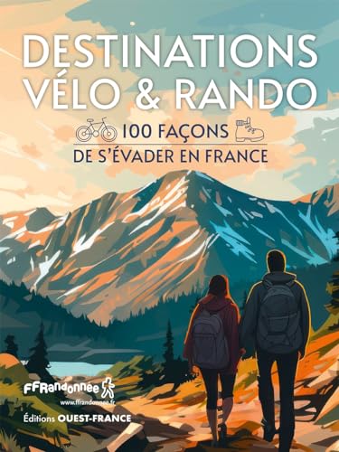 Destinations Vélo et Rando - 100 façons de s'évader en France von OUEST FRANCE