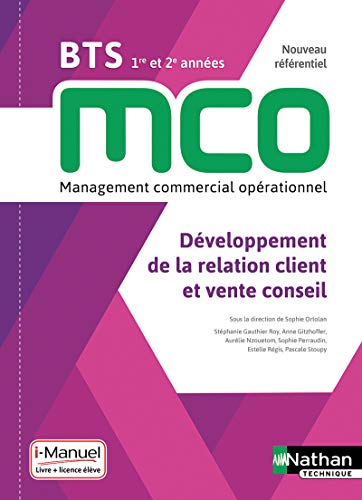 Développement de la relation client et vente conseil - BTS 1 et 2 MCO - Livre + licence élève - 2019 Développement de la relation client et vente conseil - BTS 1 et 2 MCO - Livre + licence élève - 2019
