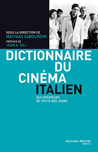 Dictionnaire du cinéma italien: Ses créateurs de 1943 à nos jours