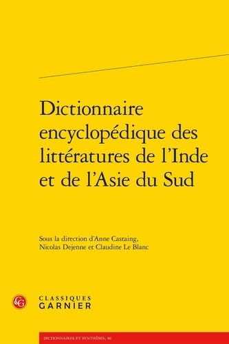 Dictionnaire Encyclopedique Des Litteratures De L'inde Et De L'asie Du Sud (Dictionnaires et syntheses, 30) von Classiques Garnier Multimedia