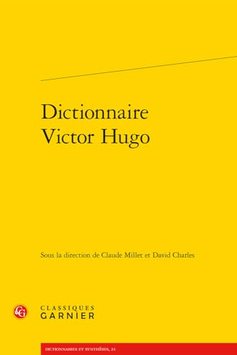 Dictionnaire Victor Hugo (Dictionnaires et syntheses, 24) von Classiques Garnier