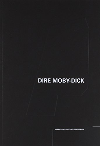 Dire moby-dick: PAR LA RECHERCHE EN ARTS Dire moby-dick: PAR LA RECHERCHE EN ARTS von PU BORDEAUX