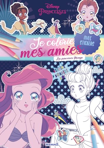 Disney Princesses - Je colorie mes amies - Les princesses Manga - Avec stickers von HEMMA