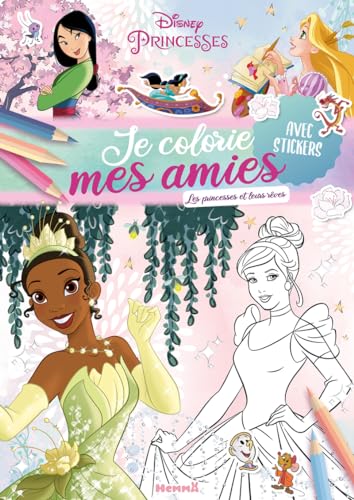 Disney Princesses - Je colorie mes amies - Les princesses et leurs rêves - Avec stickers