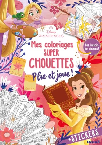 Disney Princesses - Mes coloriages super chouettes - Plie et joue ! - + Stickers - Pas besoin de ciseaux ! von HEMMA