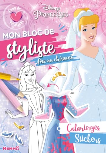 Disney Princesses - Mon bloc de styliste - Coup de coeur créations - Fête au château - Coloriages, stickers von HEMMA