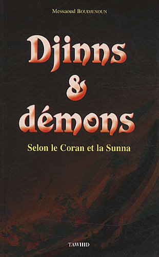 Djinns & Démons Selon le Coran et la Sunna