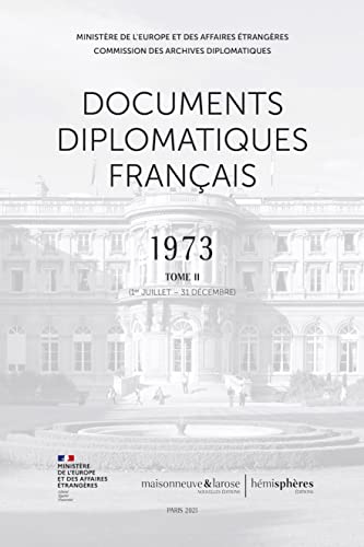 Documents diplomatiques français - 1973 tome 2 (premier juillet-31 decembre): 1973 Tome 2 (1er juillet-31 décembre) von HEMISPHERES