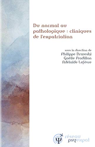 Du normal au pathologique : cliniques de l'expatriation Du normal au pathologique : cliniques de l'expatriation von Independently published