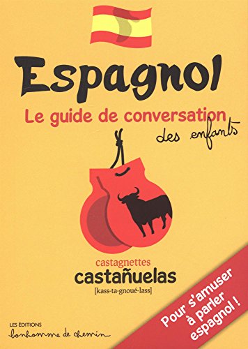 ESPAGNOL GUIDE DE CONVERSATION DES ENFANTS: Le guide de conversation des enfants