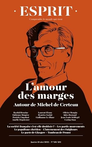 ESPRIT - L'AMOUR DES MARGES. AUTOUR DE MICHEL DE CERTEAU: JANVIER-FEVRIER 2022 ESPRIT - L'AMOUR DES MARGES. AUTOUR DE MICHEL DE CERTEAU: JANVIER-FEVRIER 2022