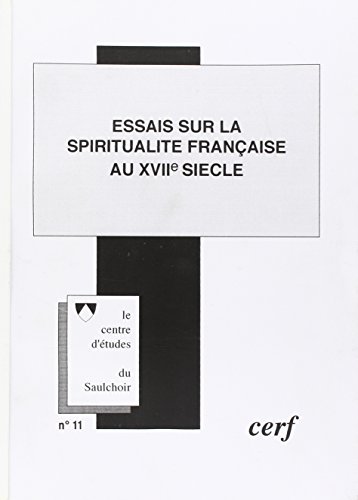 ESSAI SUR LA SPIRITUALITE FRANCAISE AU XVIIE SIECLE CAHIER NUMERO 11