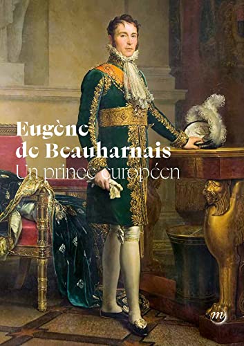 EUGENE DE BEAUHARNAIS, UN PRINCE EUROPEEN: Un prince européen von RMN