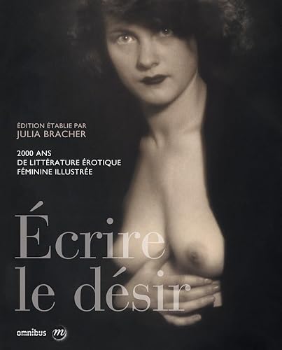 Ecrire le désir (Nouvelle édition): 2000 ans de littérature érotique féminine illustrée