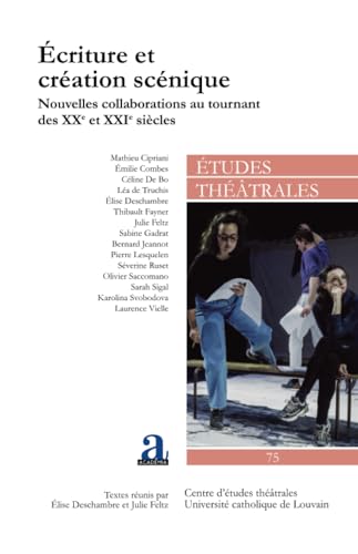 Écriture et création scénique: Nouvelles collaborations au tournant des XXe et XXIe siècles Écriture et création scénique: Nouvelles collaborations au tournant des XXe et XXIe siècles von Academia