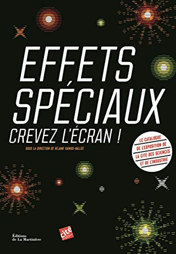 Effets spéciaux, crevez l'écran ! Effets spéciaux, crevez l'écran ! von La Martinière