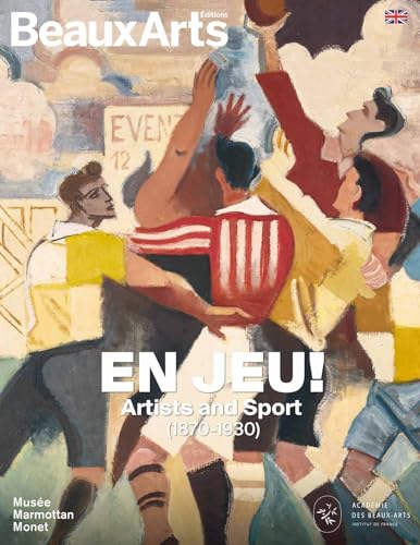 En jeu ! Les artistes et le sport 1870-1930: au musée Marmottan Monet von BEAUX ARTS ED