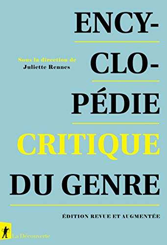 Encyclopédie critique du genre - Edition revue et augmentée: Corps, sexualité, rapports sociaux von LA DECOUVERTE