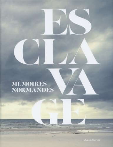 Esclavage: Mémoires Normandes - CATALOGUE Esclavage: Mémoires Normandes - CATALOGUE