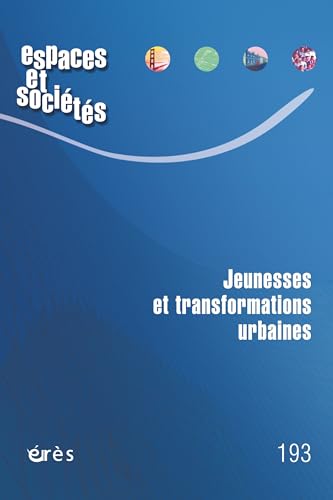 Espaces et sociétés 193 - Jeunesses et transformations urbaines (193) Espaces et sociétés 193 - Jeunesses et transformations urbaines (193) von ERES
