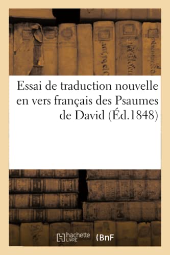 Essai de traduction nouvelle en vers français des Psaumes de David