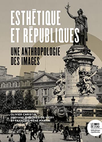 Esthétique et Républiques: Une anthropologie des images Esthétique et Républiques: Une anthropologie des images