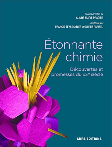 Étonnante chimie - Découvertes et promesses du XXIe siècle von CNRS EDITIONS