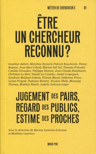 Être un chercheur reconnu ?: Jugement des pairs, regard des publics, estime des proches Être un chercheur reconnu ?: Jugement des pairs, regard des publics, estime des proches von PU RENNES