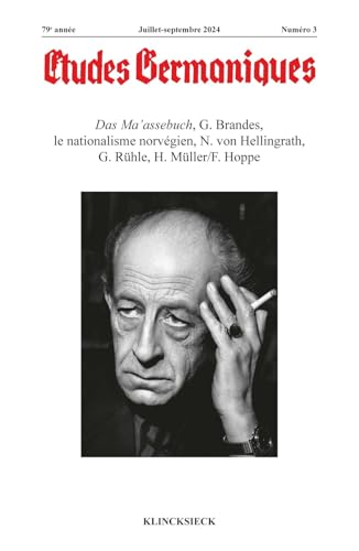 Etudes germaniques - N°3-2024: Das Ma’assebuch, G. Brandes, le nationalisme norvégien, N. von Hellingrath, G. Rühle, H. Müller/F. Hoppe Etudes germaniques - N°3-2024: Das Ma’assebuch, G. Brandes, le nationalisme norvégien, N. von Hellingrath, G. Rühle, H. Müller/F. Hoppe von KLINCKSIECK