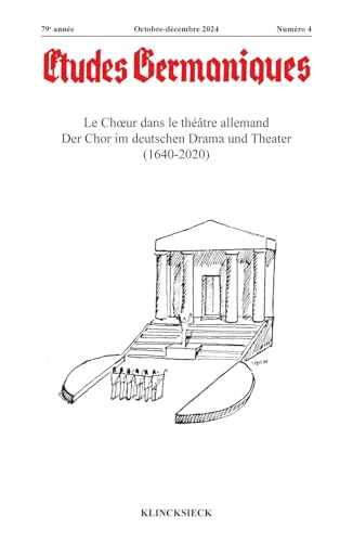 Etudes germaniques - N°4-2024: Le Choeur dans le théâtre allemand / Der Chor im deutschen Drama und Theater (1640-2020) von KLINCKSIECK