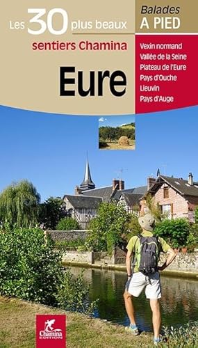 Eure - 30 plus beaux sentiers à pied: Les 30 plus beaux sentiers (Les plus beaux sentiers...)
