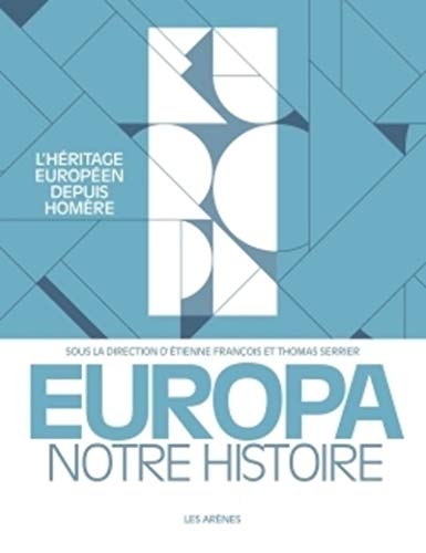 Europa, notre histoire. L'heritage europeen depuis Homere von ARENES
