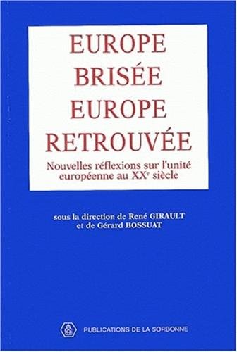 Europe brisée, Europe retrouvée: Nouvelles réflexions sur l'unité européenne au XXe siècle