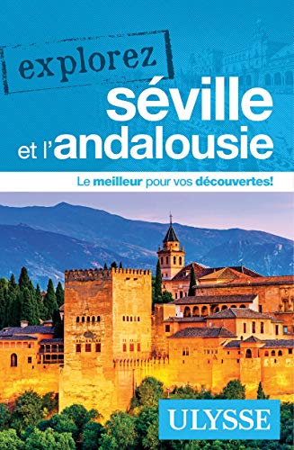 Explorez Séville et l'Andalousie Explorez Séville et l'Andalousie
