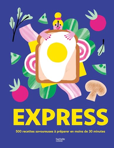 Express: 500 recettes savoureuses à préparer en moins de 30 minutes von HACHETTE PRAT