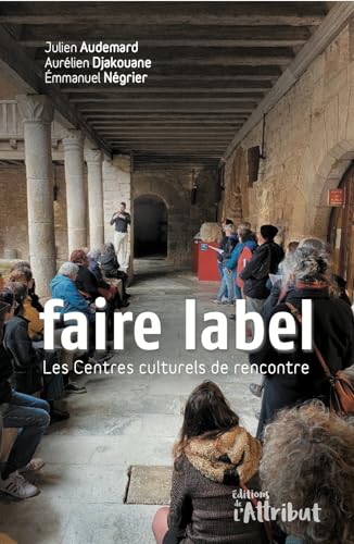 Faire label: Les Centres culturels de rencontre Faire label: Les Centres culturels de rencontre von ATTRIBUT